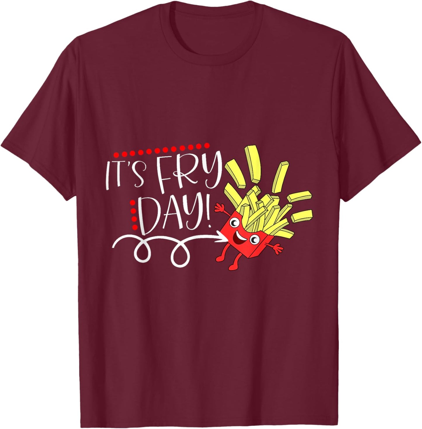 It's Fry Day, Funny French Fries Fast Food Lover Gifts T-Shirt - T-Shirt | Maroon