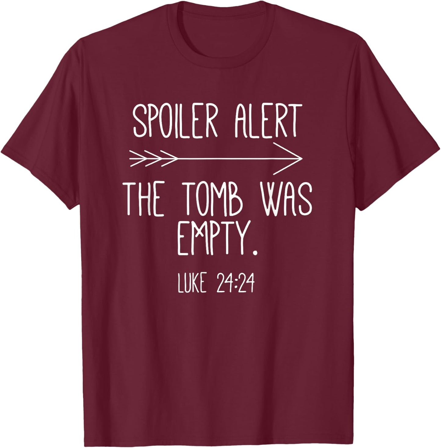 Easter He Is Risen Spoiler Alert the Tomb Is Empty Christian T-Shirt - T-Shirt | Maroon