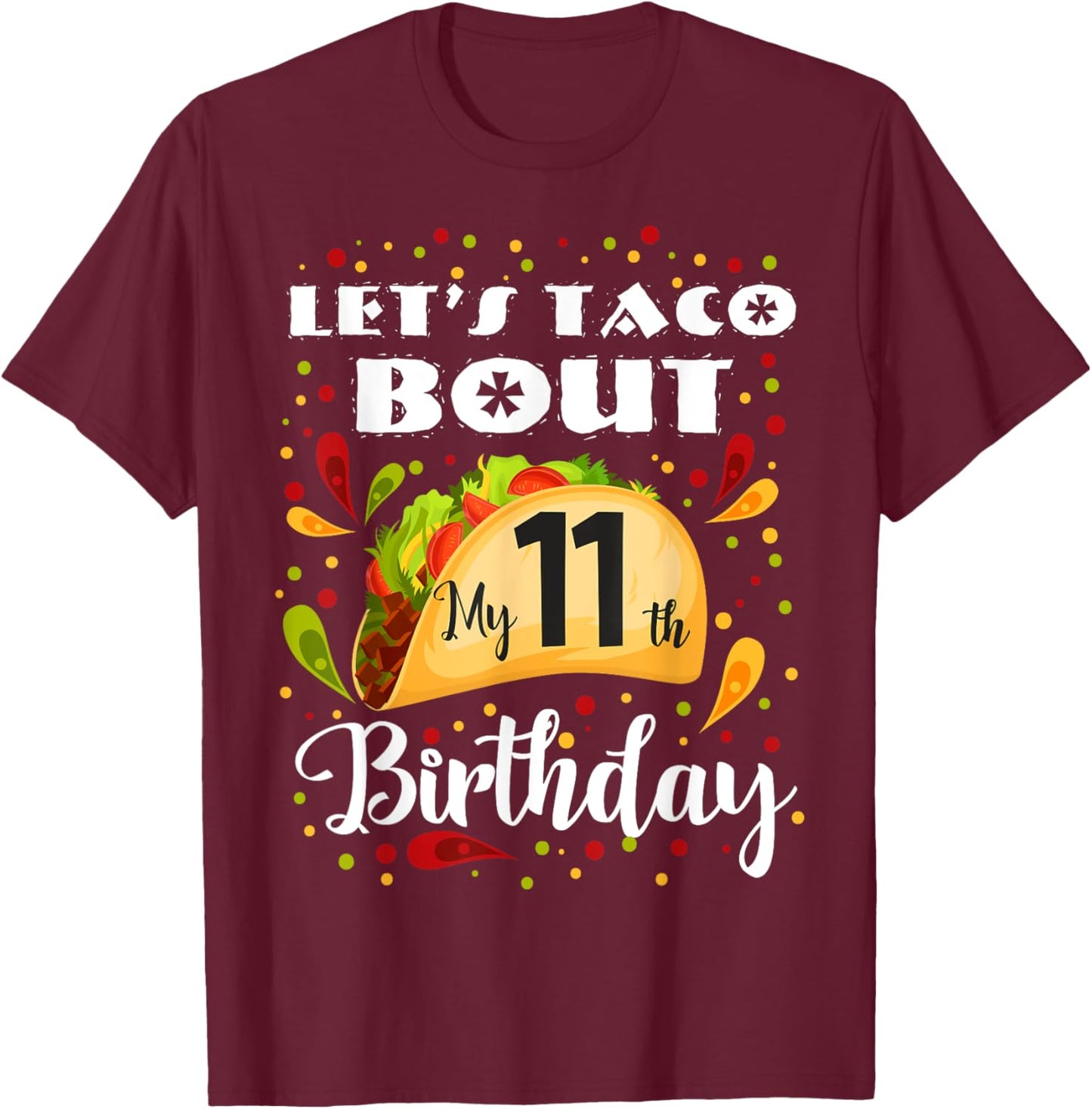 Let's Taco Bout My 11 Years Old Birthday Funny Matching T-Shirt - T-Shirt | Maroon