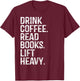 Drink Coffee Read Books Lift Heavy Coffee Book Gym Vintage T-Shirt - T-Shirt | Maroon