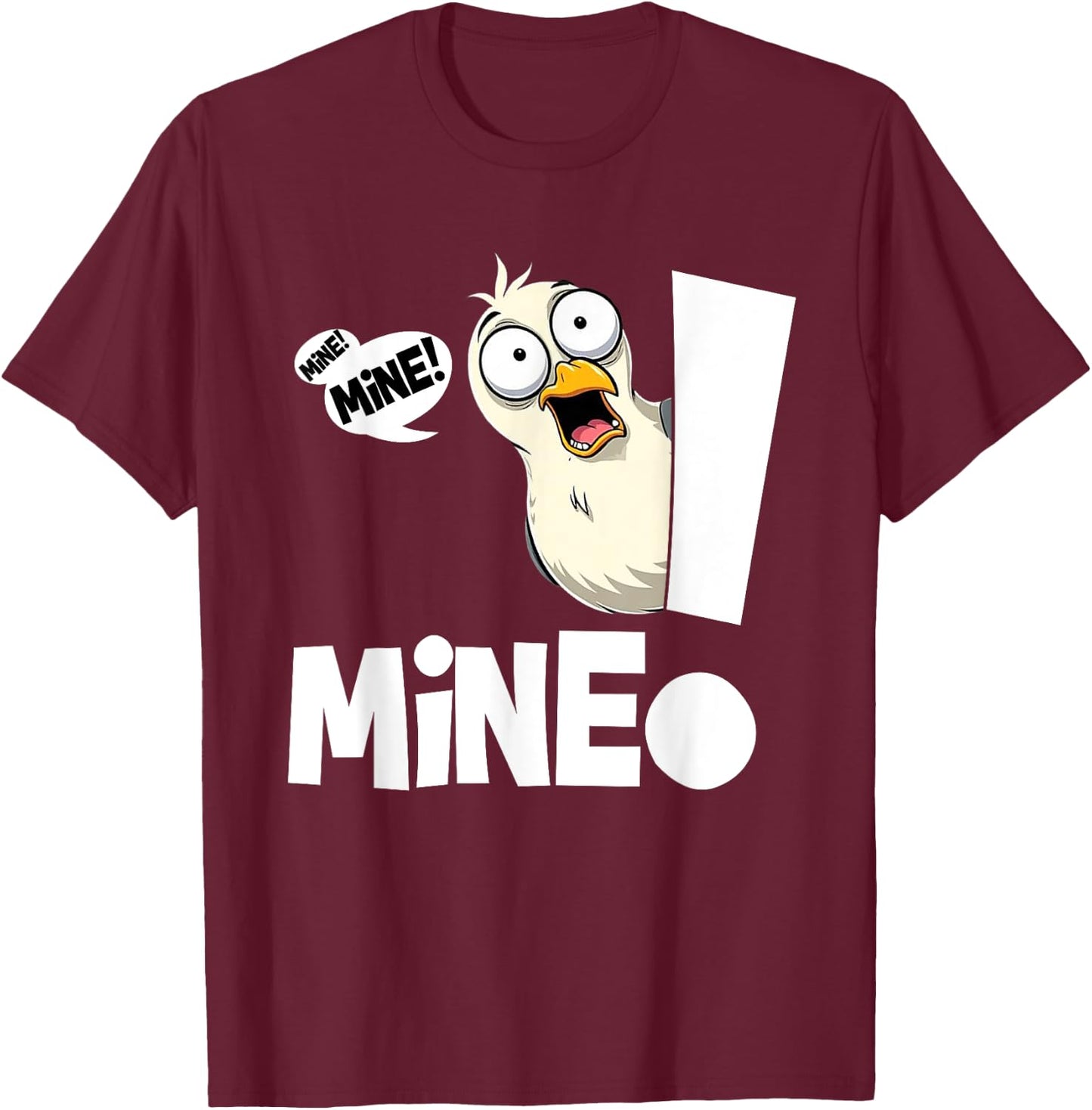 Funny Saying Mine! Seagull Seabird Mine! Bird Sarcasm Meme T-Shirt - T-Shirt | Maroon