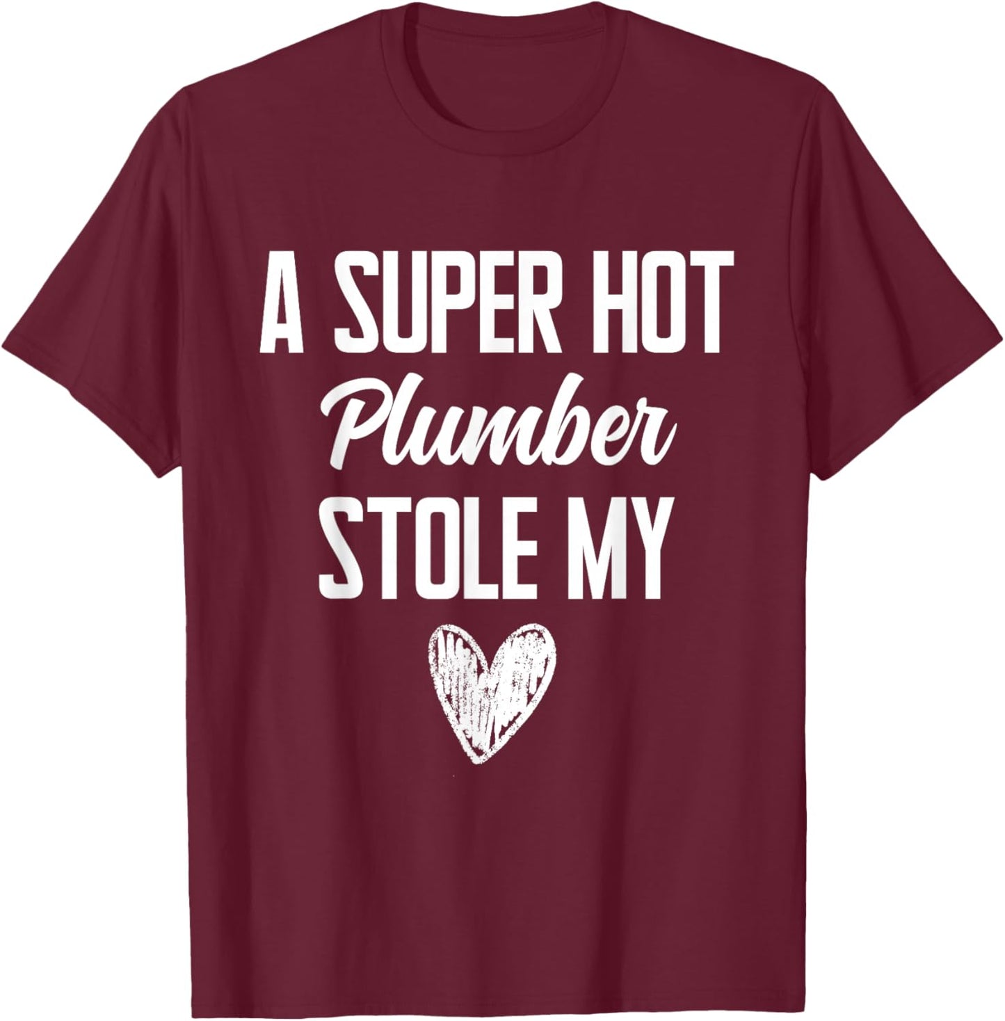 Plumber Boyfriend Girlfriend Stole My Heart Funny T-Shirt - T-Shirt | Maroon
