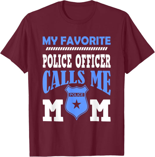 My Favorite Police Officer Calls Me Mom Gift A Mother T-Shirt - T-Shirt | Maroon