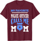 My Favorite Police Officer Calls Me Mom Gift A Mother T-Shirt - T-Shirt | Maroon