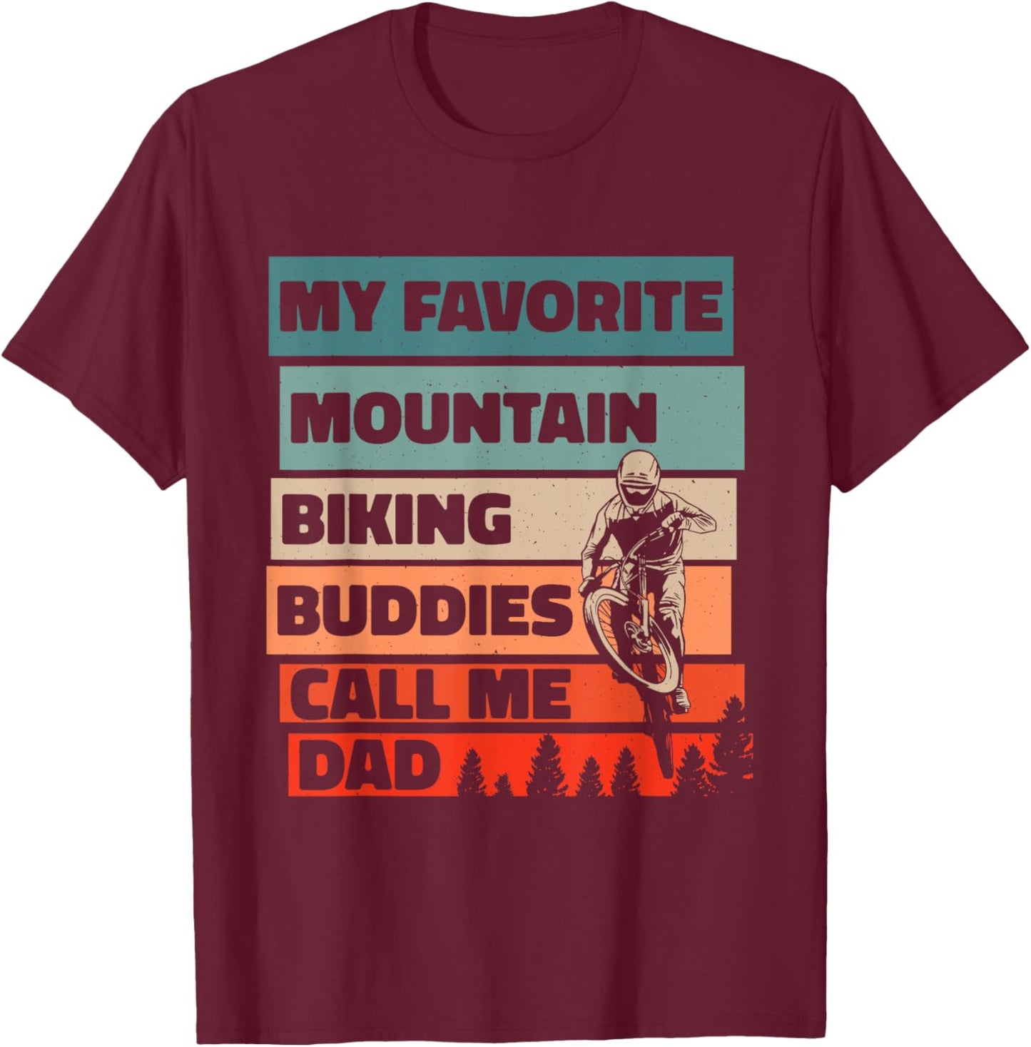 My Favorite Mountain Biking Buddies Call Me Dad, Cycling T-Shirt - T-Shirt | Maroon