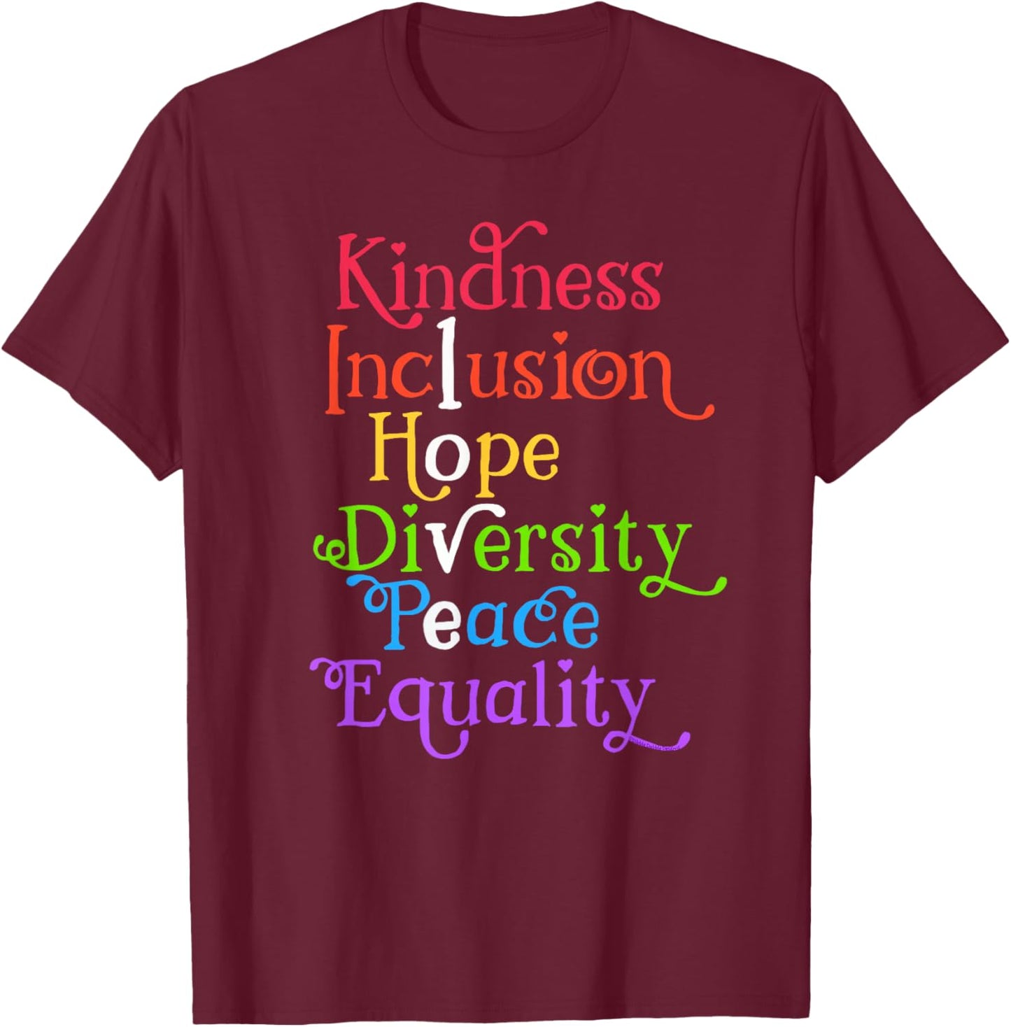 Kindness Love Inclusion Equality Diversity Human Rights T-Shirt - T-Shirt | Maroon