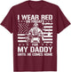 I Wear Red On Fridays For My Daddy Until He Comes Home T-Shirt - T-Shirt | Maroon