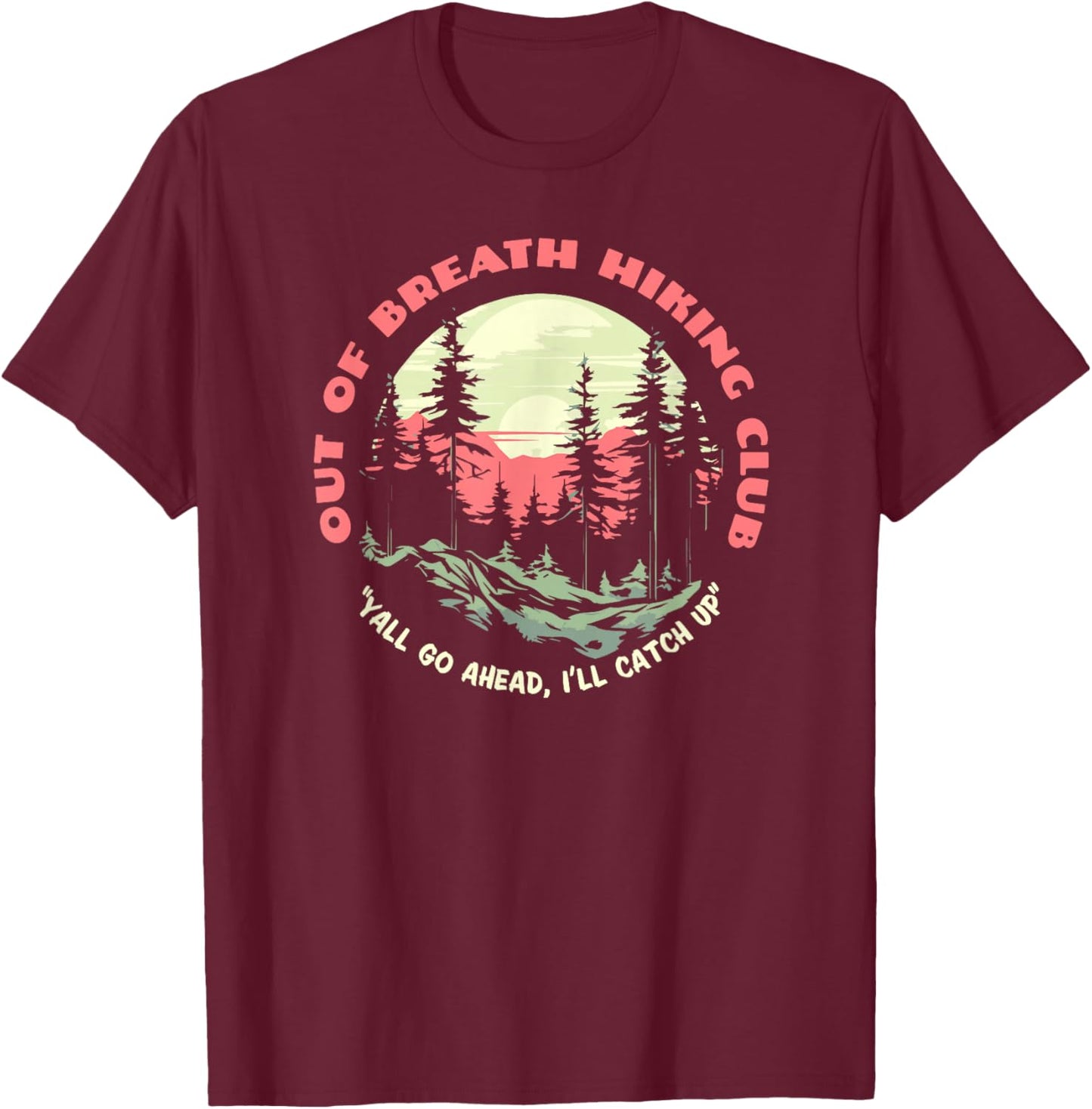 Out Of Breath Hiking Club Funny Slow Hiker Nature T-Shirt - T-Shirt | Maroon