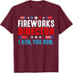 Fireworks Director I Run You Run Funny 4th Of July Women Men T-Shirt - T-Shirt | Maroon