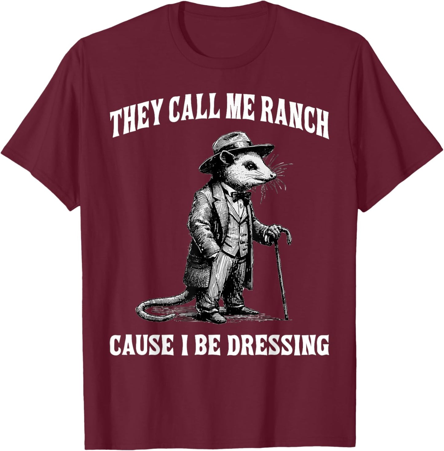 They Call Me Ranch Cause I Be Dressing Funny Mouse Meme T-Shirt - T-Shirt | Maroon