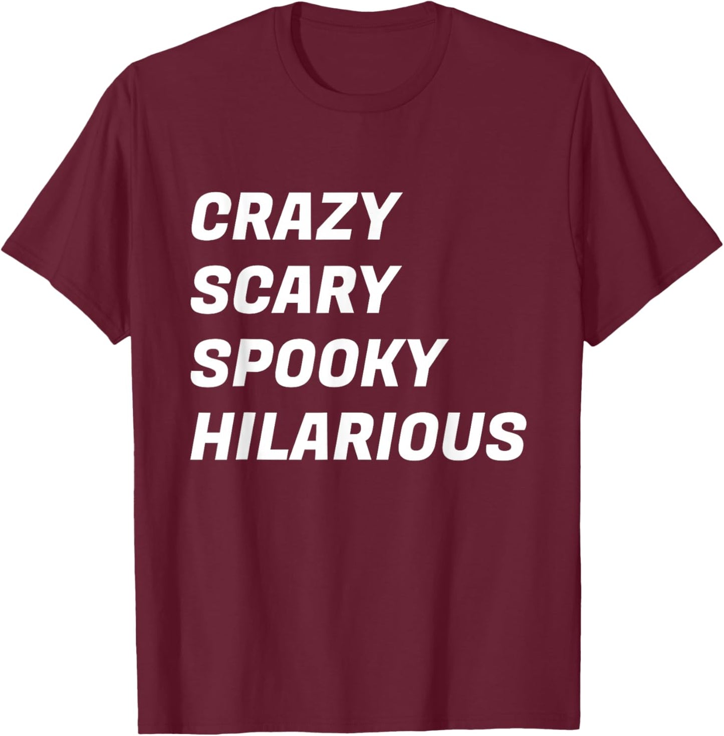 Crazy Scary Spooky Hilarious T-Shirt - T-Shirt | Maroon