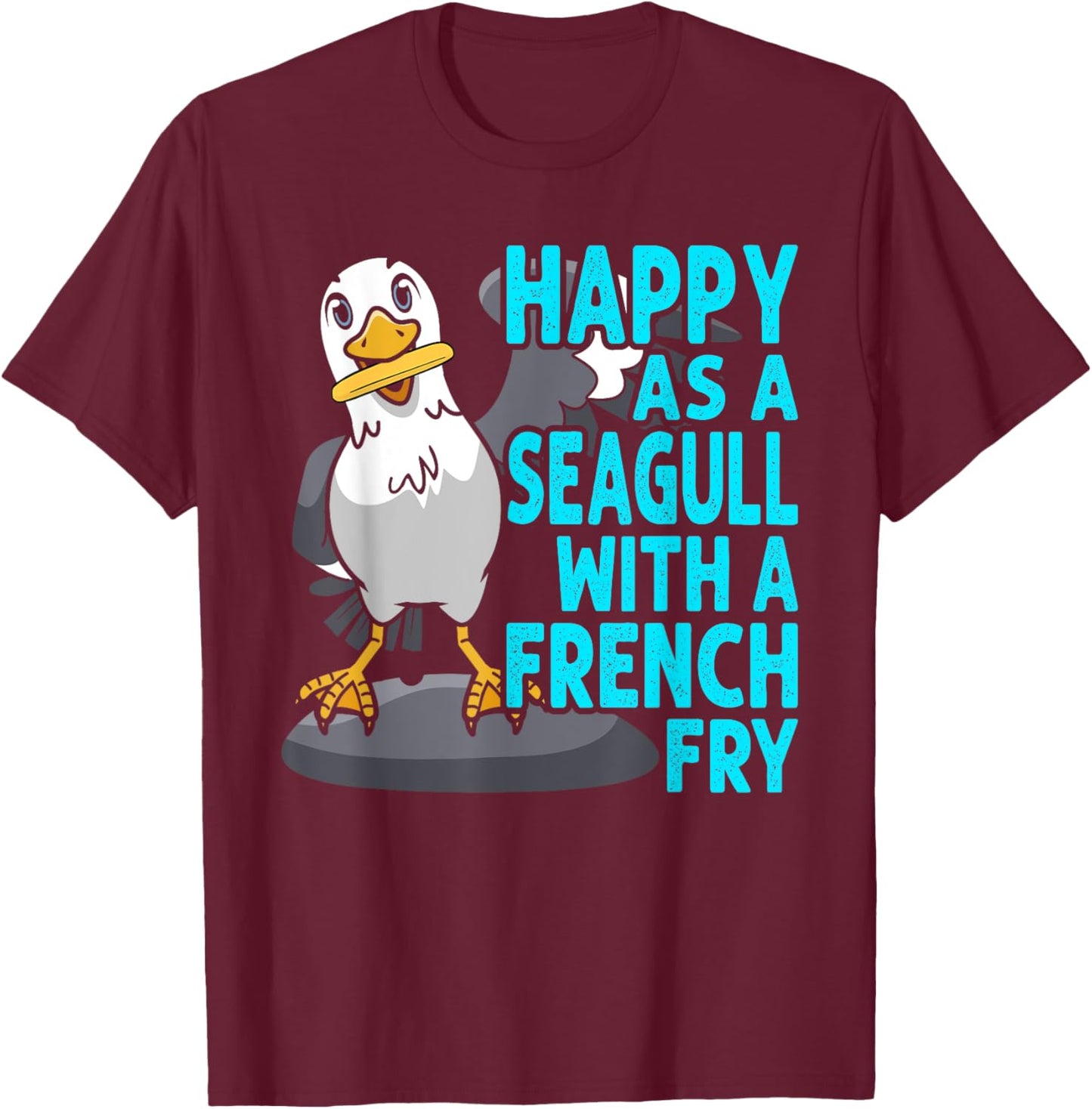 Happy As A Seagull With A French Fry Seagulls Harbor T-Shirt - T-Shirt | Maroon