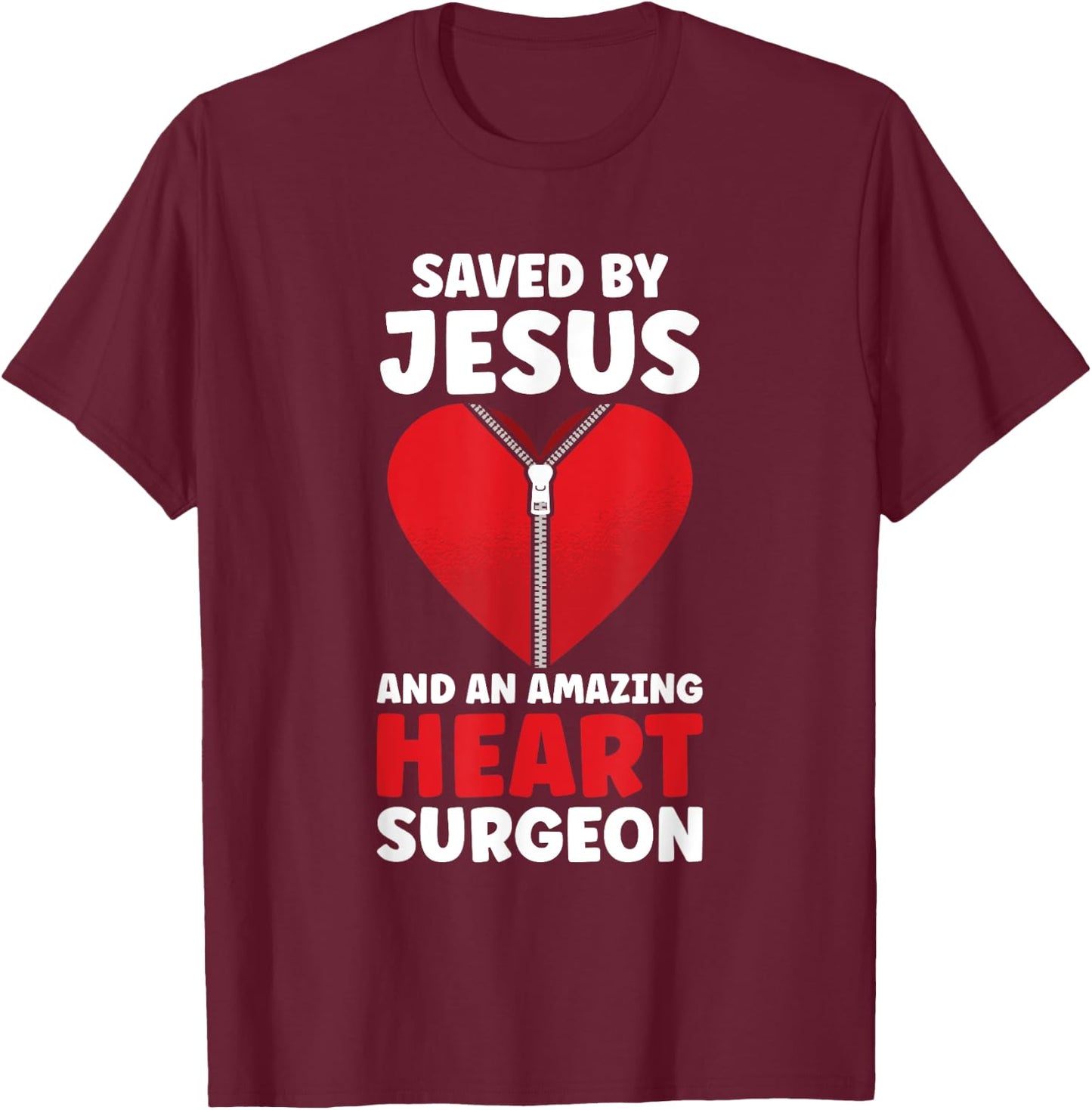 Saved by Jesus and an Amazing Heart Surgeon Doctor Patients T-Shirt - T-Shirt | Maroon