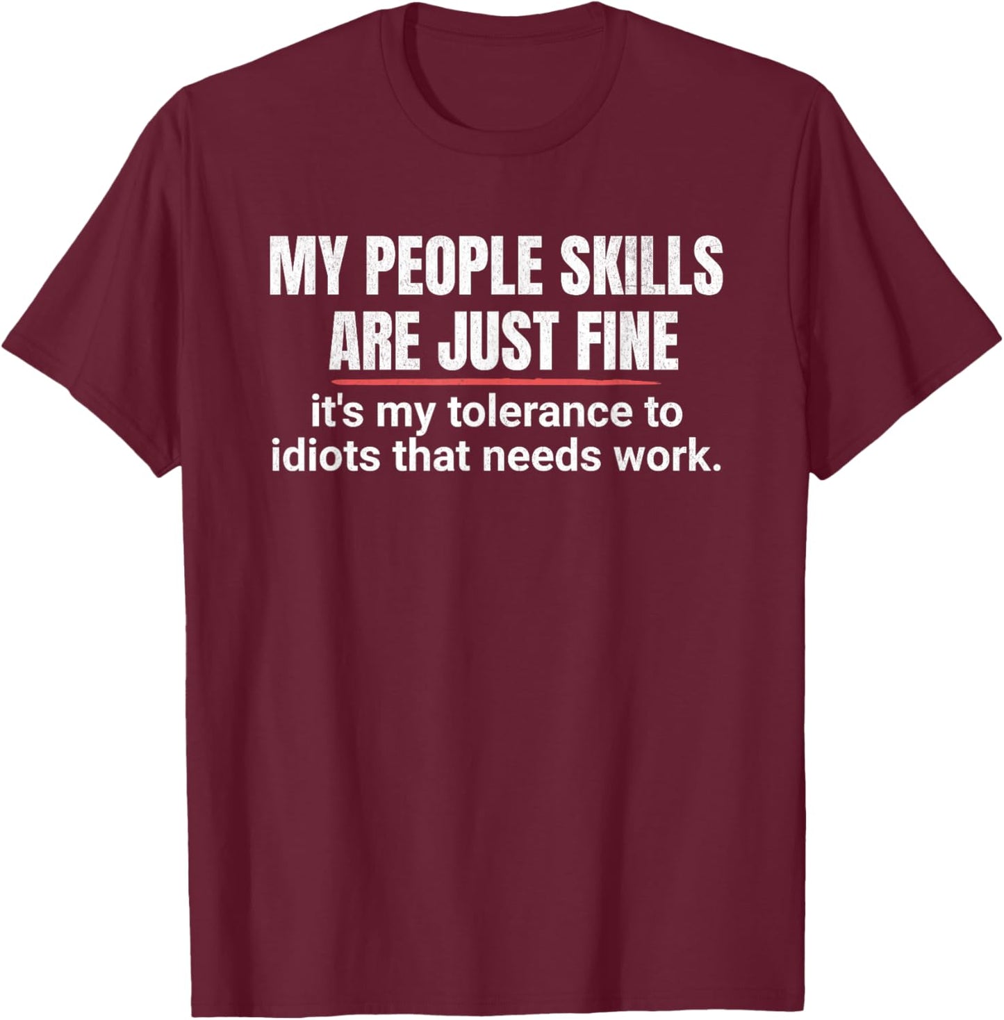 My People Skills Are Fine T-Shirt - T-Shirt | Maroon