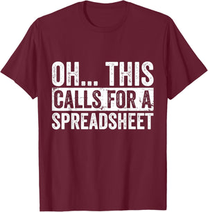 Oh This Calls For A Spreadsheet Funny Analyst Actuary T-Shirt - T-Shirt | Maroon