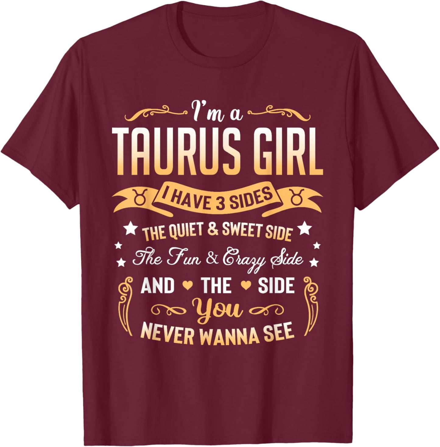 I'm a Taurus Girl I Have 3 Sides Taurus Birthday T-Shirt - T-Shirt | Maroon