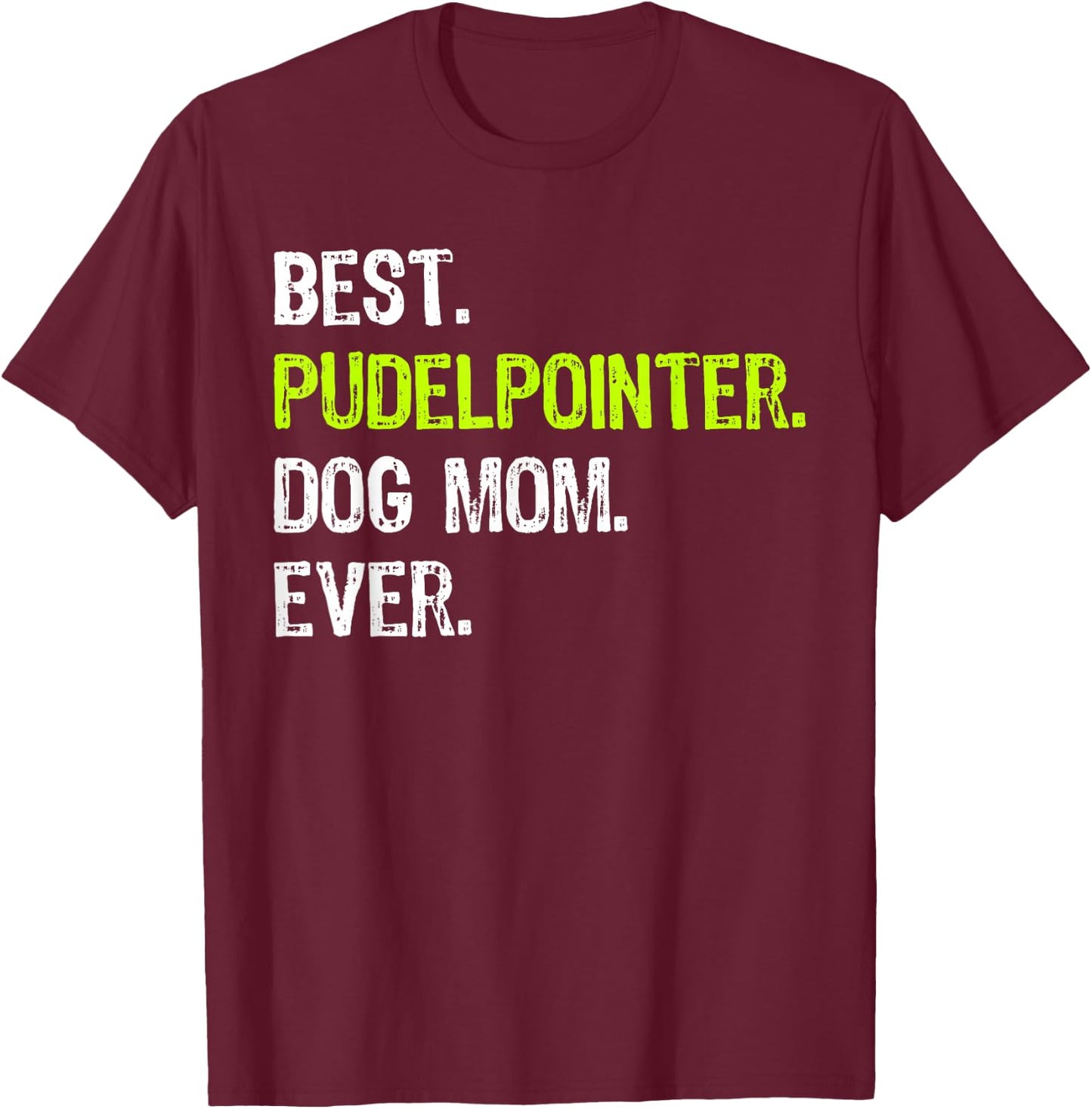 Best Pudelpointer Dog MOM Ever Dog Lovers T-Shirt - T-Shirt | Maroon