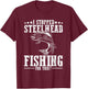Funny I Stopped Steelhead Fishing For This? Fishermen T-Shirt - T-Shirt | Maroon