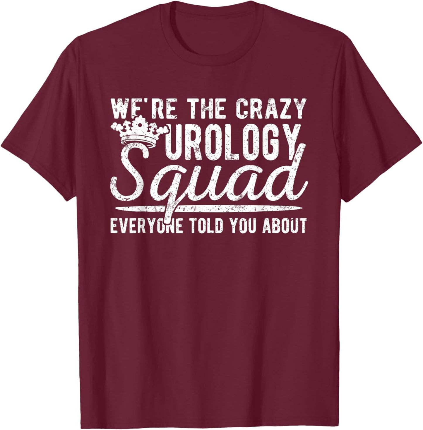 Urology Squad Urology Nurse Urologist T-Shirt - T-Shirt | Maroon