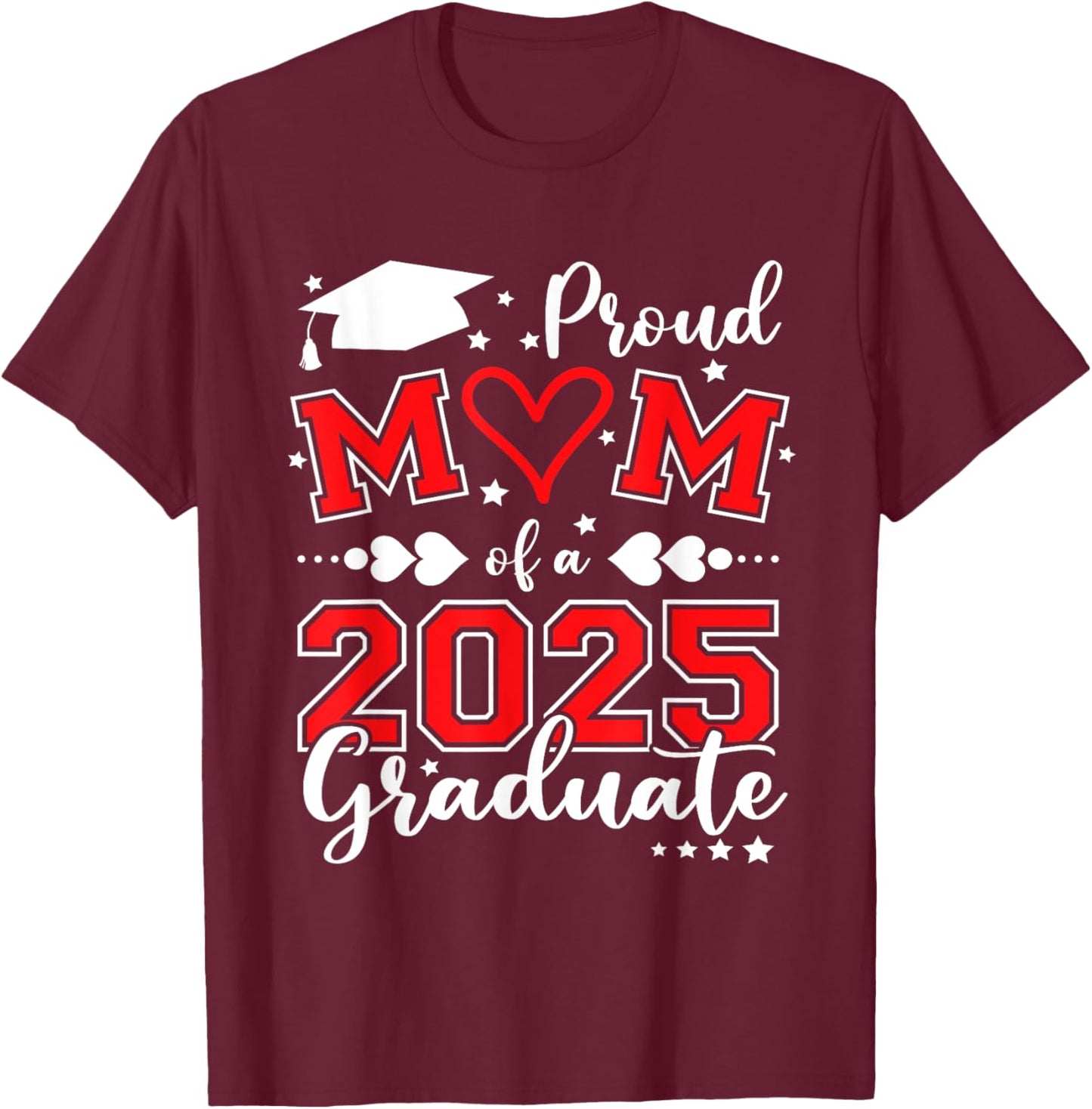 Mom Senior 2025 Proud Mom Of A Class Of 2025 Graduate T-Shirt - T-Shirt | Maroon