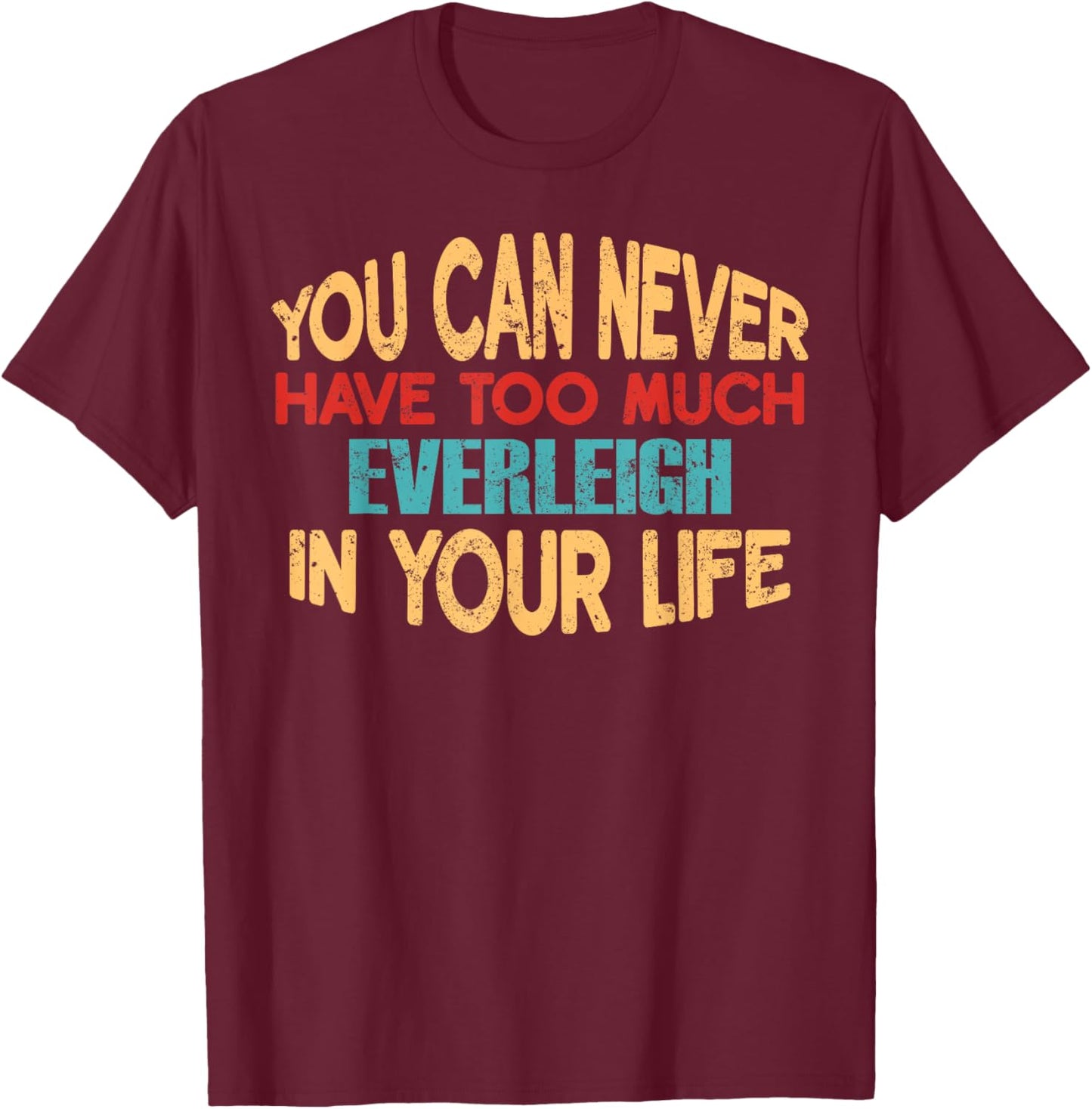 Funny Everleigh Personalised First Name Joke Item T-Shirt - T-Shirt | Maroon