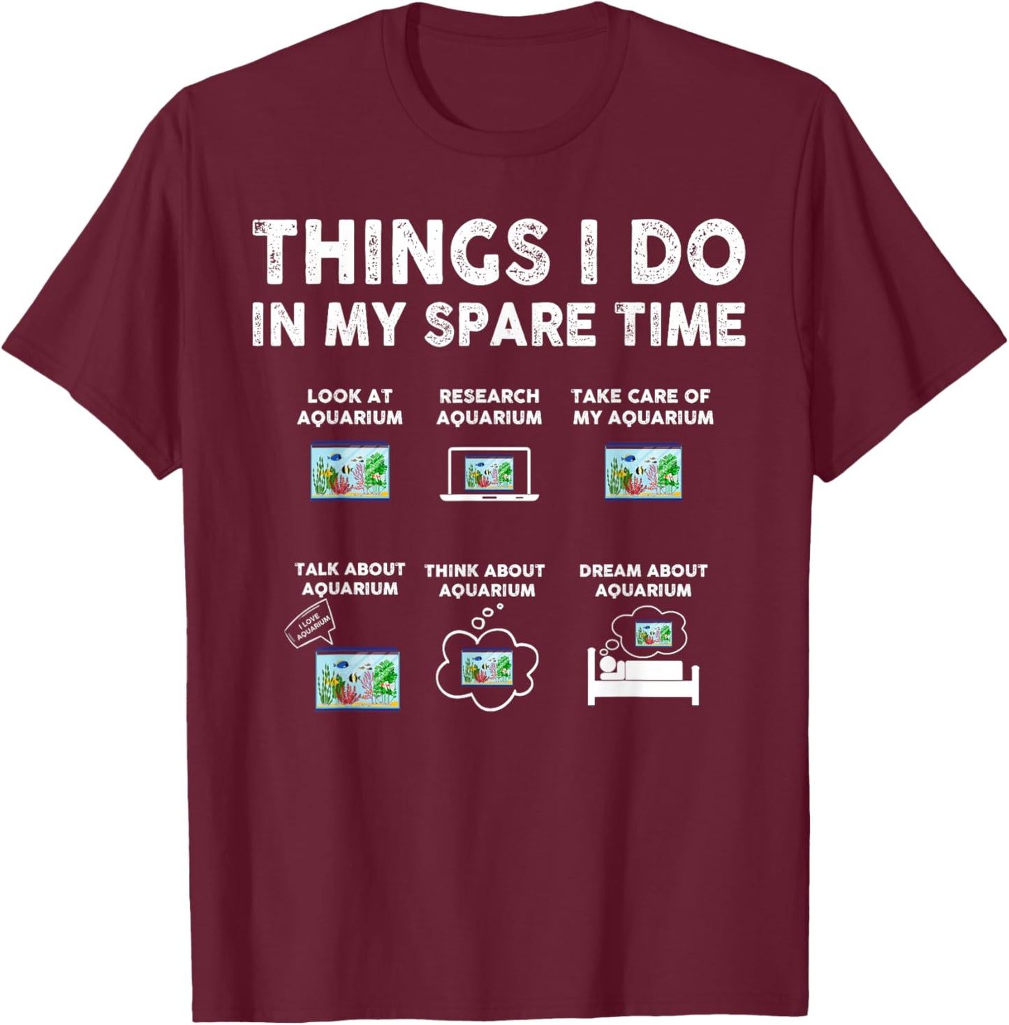Things I Do in My Spare Time Funny Aquarium Aquatic Animals T-Shirt - T-Shirt | Maroon