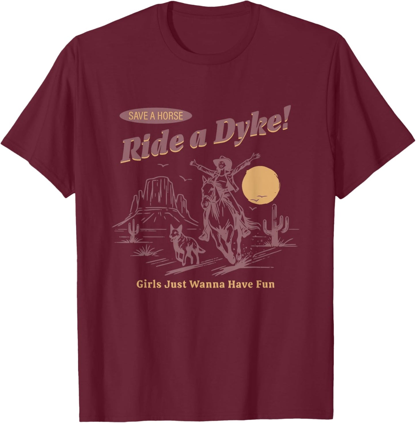 Save A Horse Ride A Dyke Funny Cowgirl T-Shirt - T-Shirt | Maroon