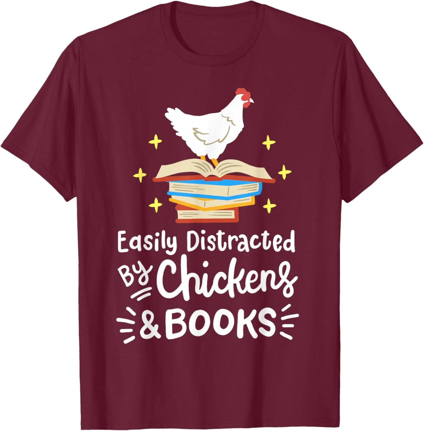 Easily Distracted By Chickens And Books Chicken Book Lover T-Shirt - T-Shirt | Maroon