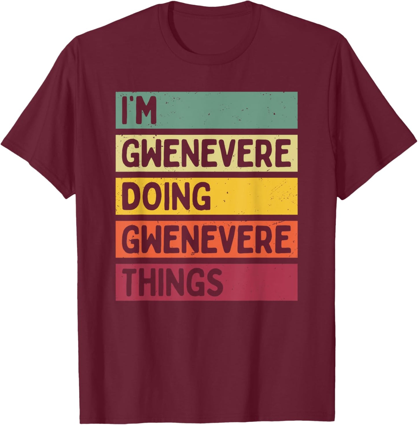 I'm Gwenevere Doing Gwenevere Things Funny Personalized T-Shirt - T-Shirt | Maroon