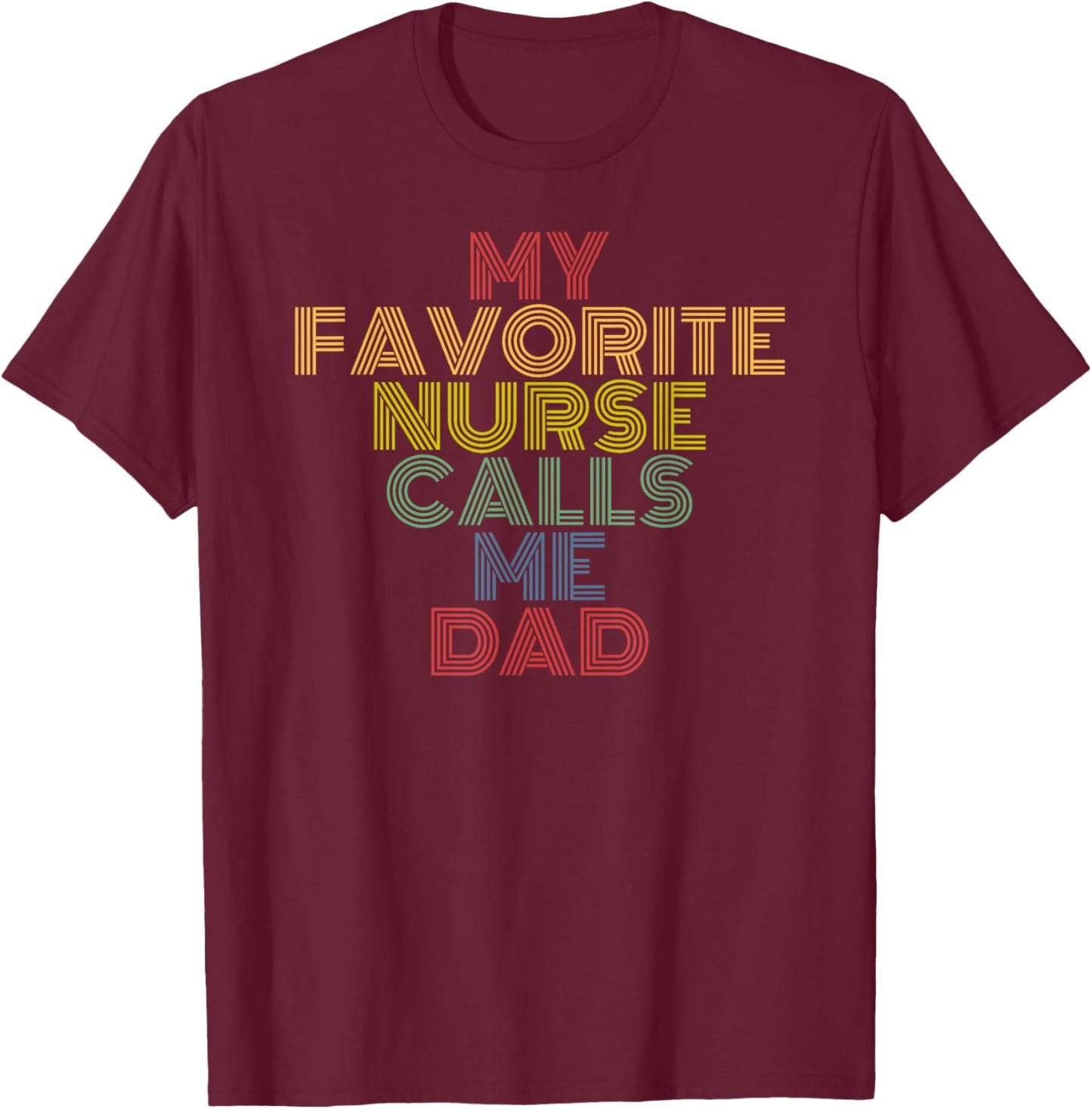 My Favorite Nurse Calls Me Dad retro 70s vintage T-Shirt - T-Shirt | Maroon