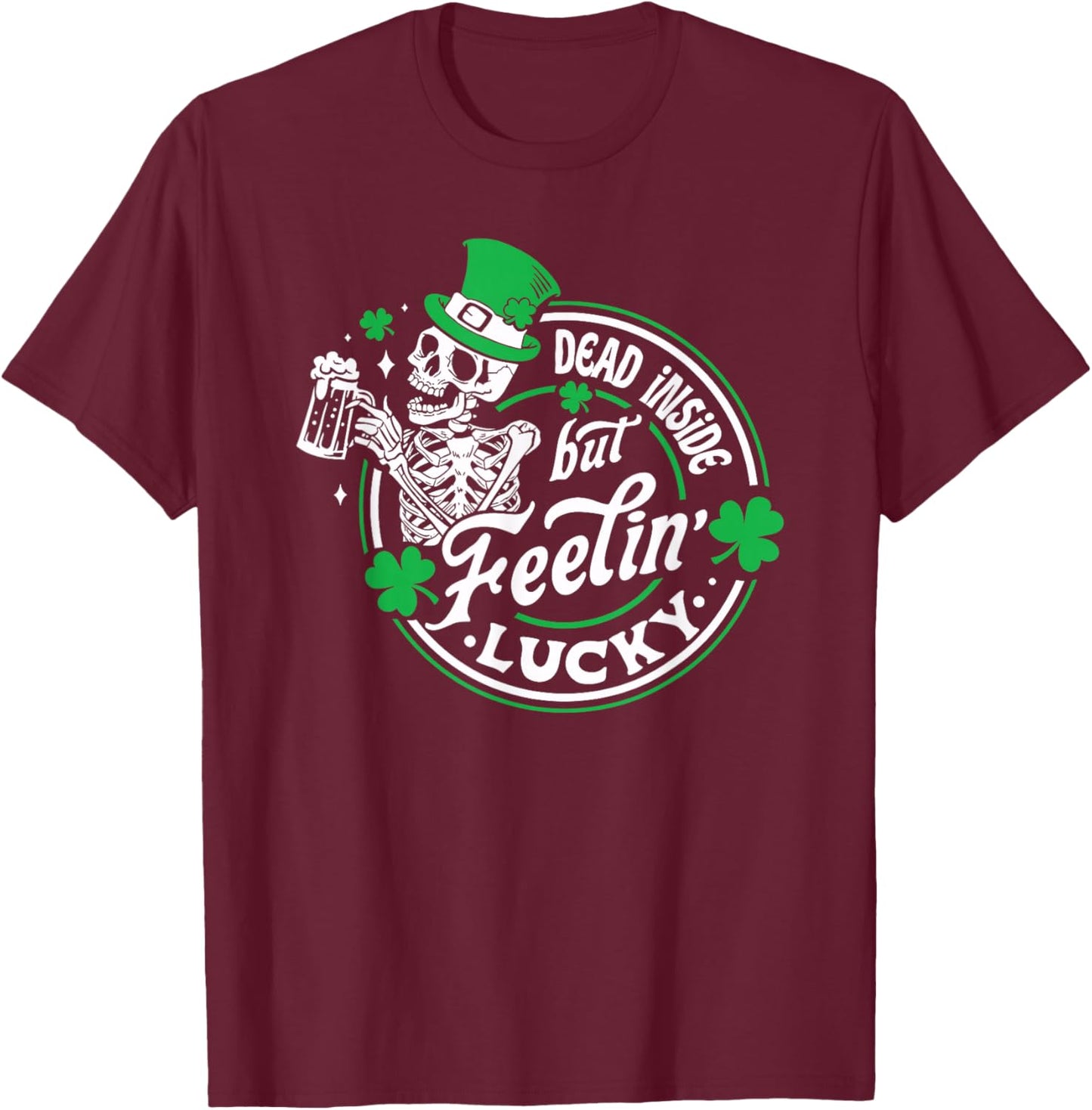 Skeleton Dead Inside But Feeling Lucky Retro St Patricks Day T-Shirt - T-Shirt | Maroon
