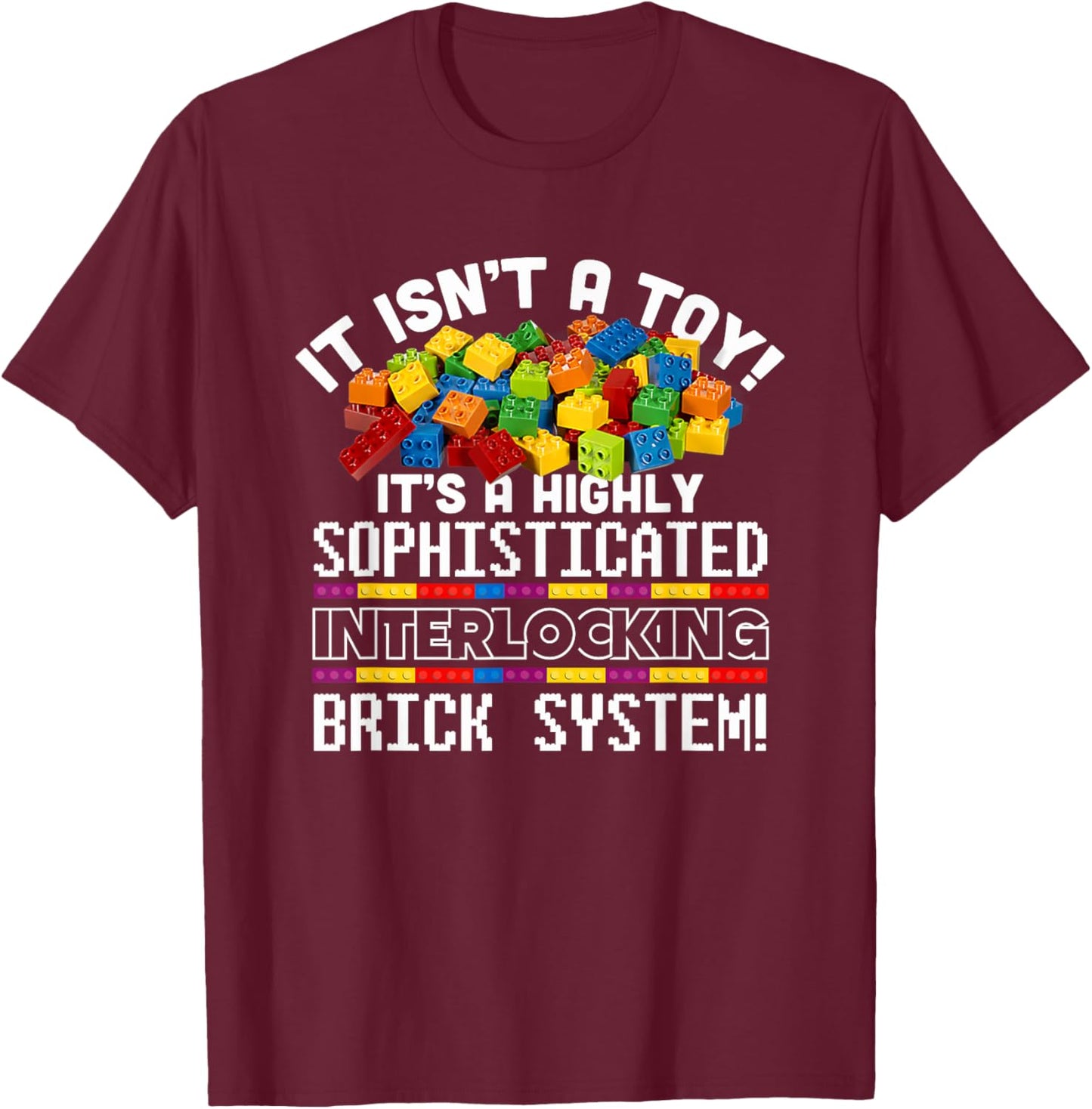 It Isn't A Toy Brick System Blocks Builder Master Builder T-Shirt - T-Shirt | Maroon