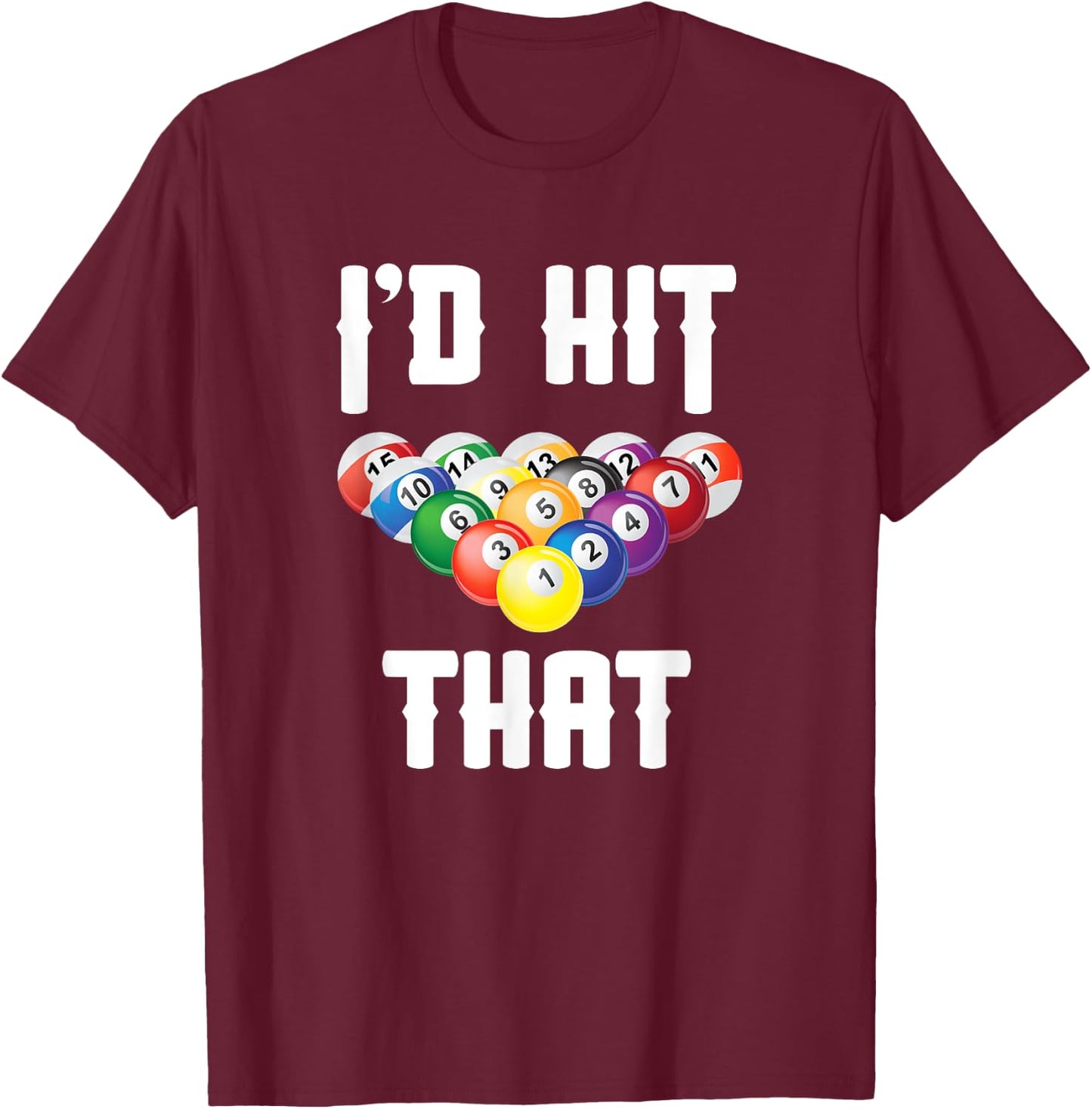 Billiards Funny I'd Hit That Pool Balls Player T-Shirt - T-Shirt | Maroon