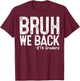 Bruh We Back 8th Grader 8th Grade Back To School First Day T-Shirt - T-Shirt | Maroon