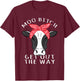 Sarcastic Pun Cow Design - Moo Bitch Get Out The Way T-Shirt - T-Shirt | Maroon