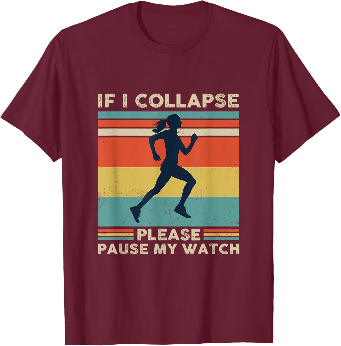 If I Collapse Please Pause My Watch T-Shirt - T-Shirt | Maroon