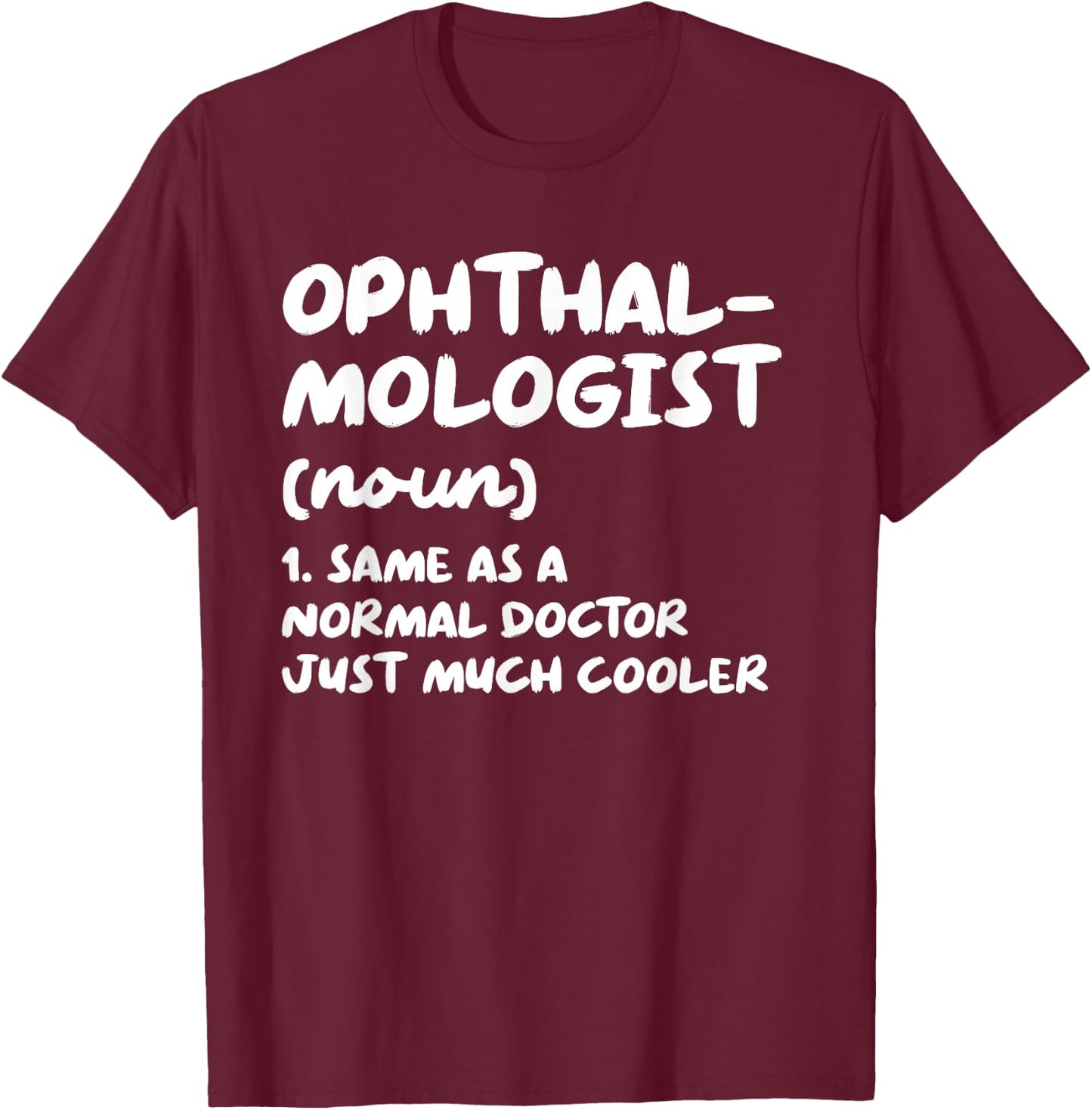 Ophthalmologist Definition Doctor Ophthalmology T-Shirt - T-Shirt | Maroon