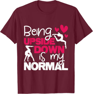 Being Upside Down is My Normal - Gymnastics Gymnast Small T-Shirt - T-Shirt | Maroon