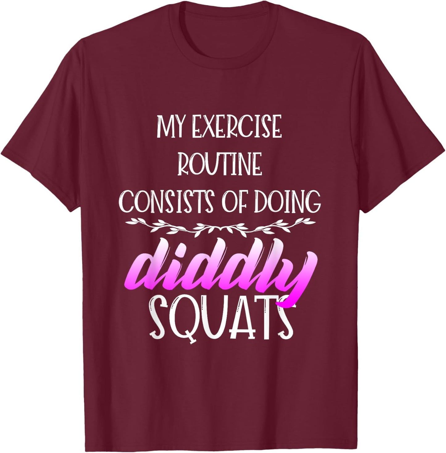 Diddly Squats - Workout Shirts Funny, Fitness Gift T-Shirt - T-Shirt | Maroon