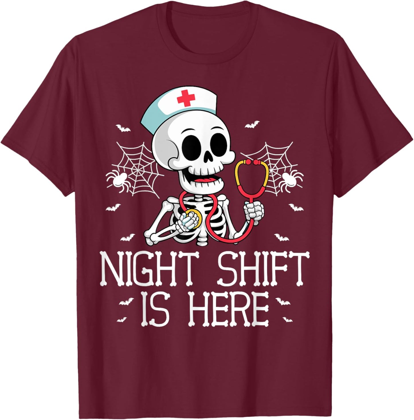 Night Shift Is Here Funny Nursing Skeleton Halloween Nurse T-Shirt - T-Shirt | Maroon
