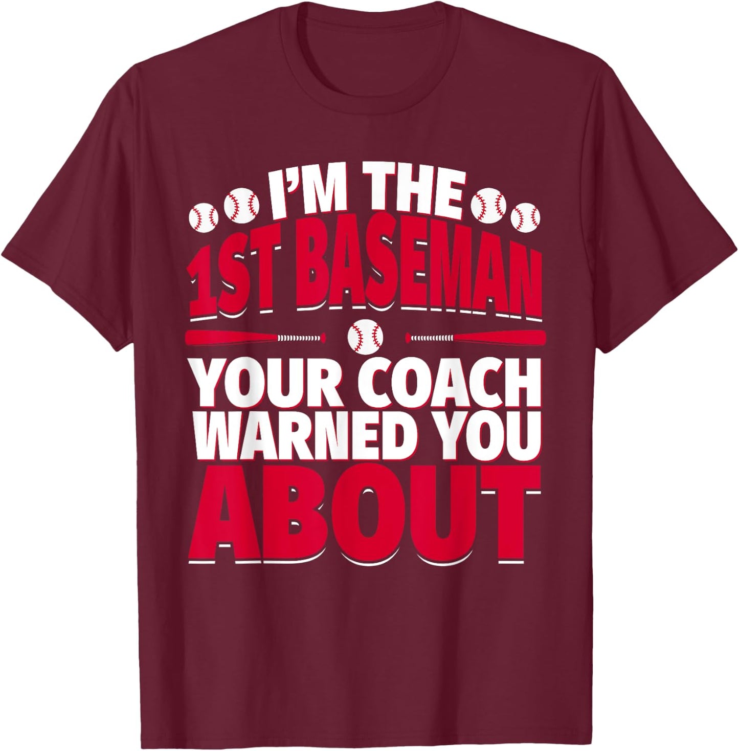 1st Baseman Your Coach Warned You About - First Baseman T-Shirt - T-Shirt | Maroon