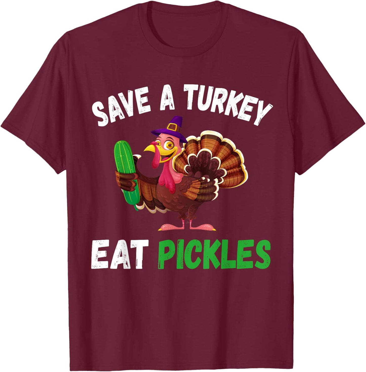 Save a Turkey Eat Pickles Funny Thanksgiving Costume Gifts T-Shirt - T-Shirt | Maroon