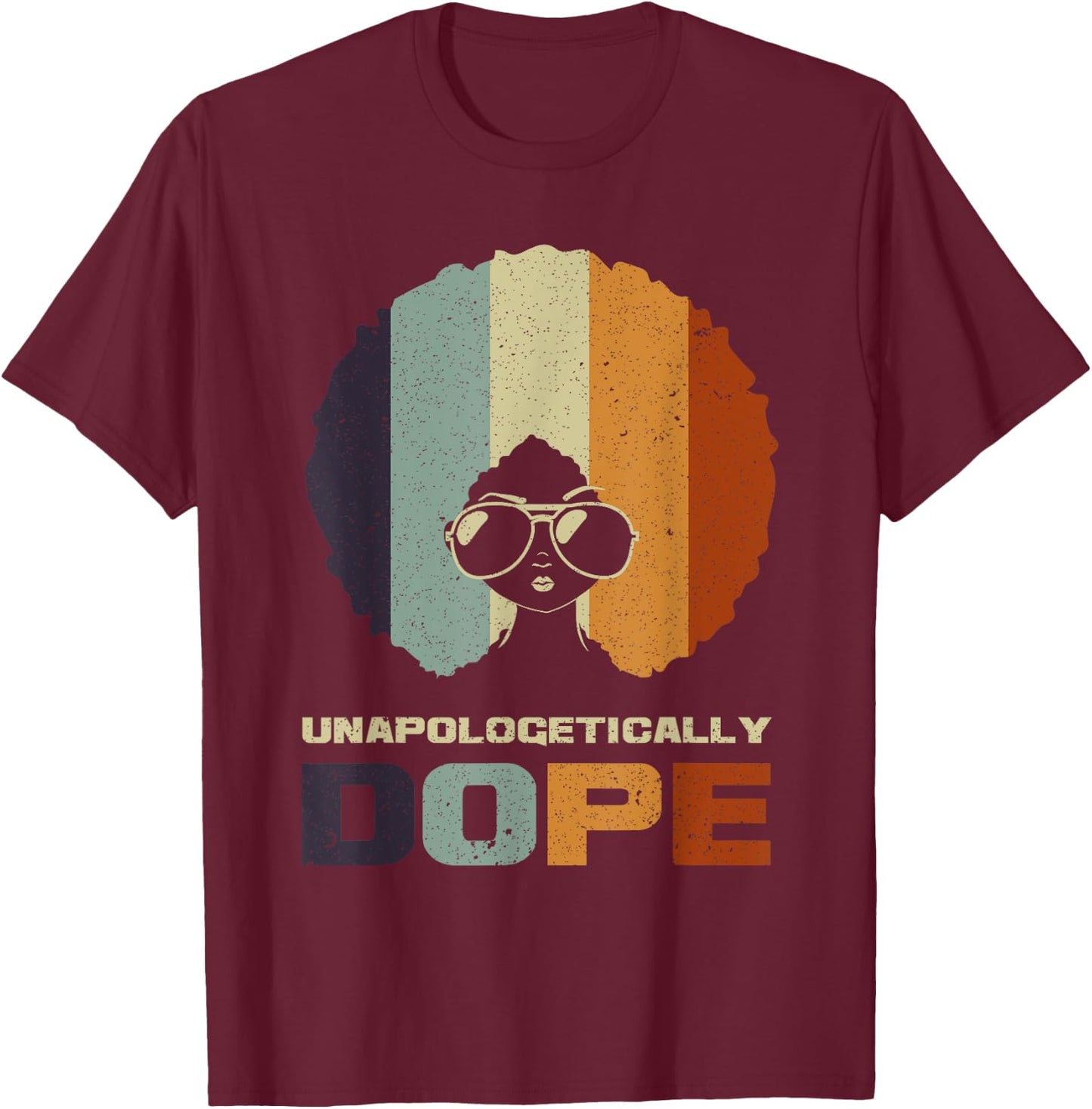 Unapologetically Dope African American Funny Afro Gift Women T-Shirt - T-Shirt | Maroon