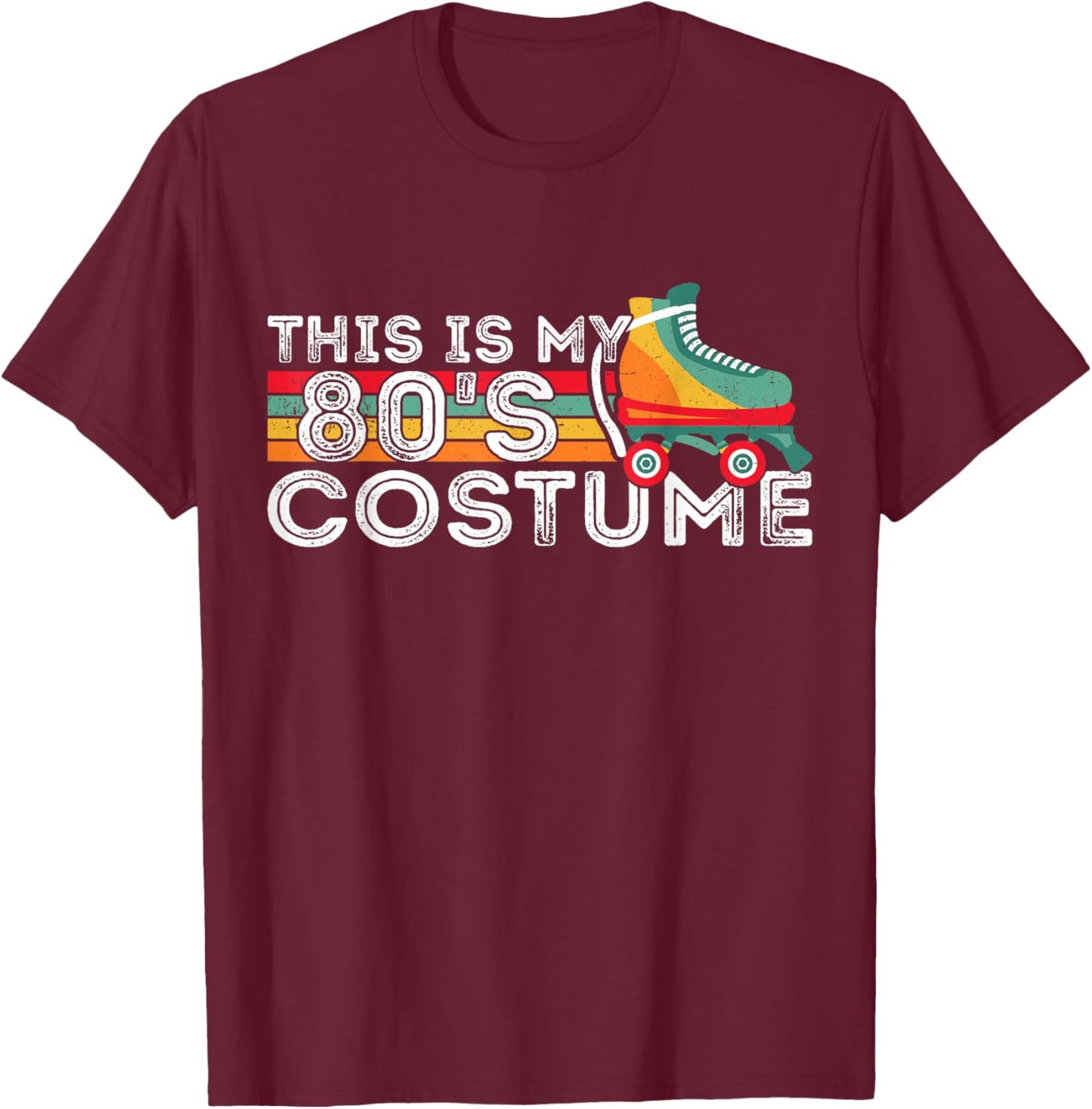 Roller Skates Retro This Is My 80's Costume 80s Themed Party T-Shirt - T-Shirt | Maroon
