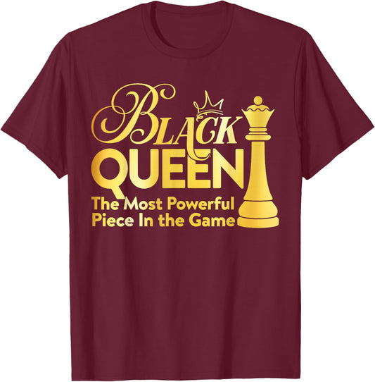 Black Queen The Most Powerful Piece in The Game Girl Women T-Shirt - T-Shirt | Maroon
