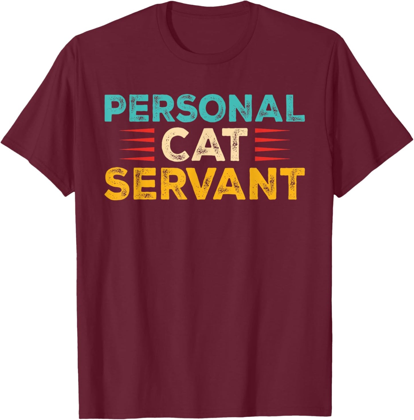 Funny Cat Personal Cat Servant Cat Lover Men Women T-Shirt - T-Shirt | Maroon