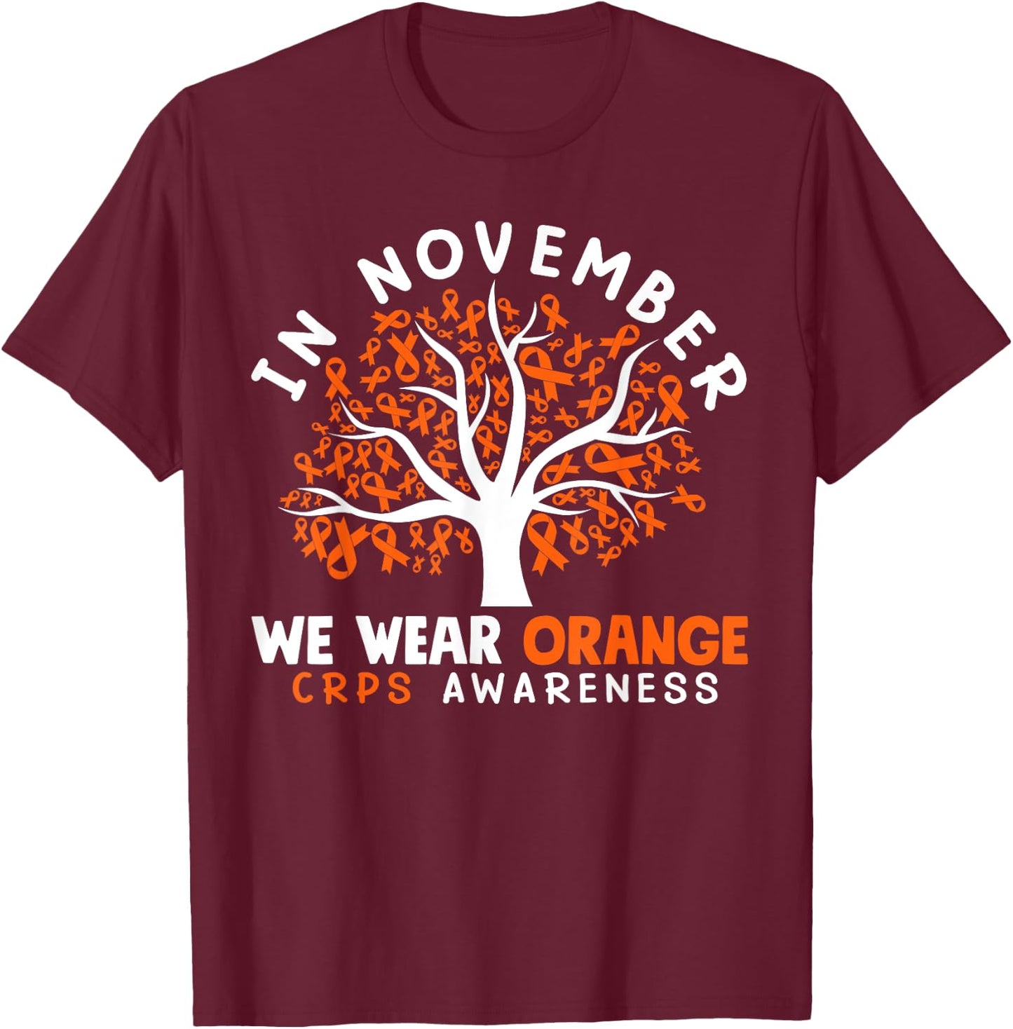 In November We Wear Orange Ribbon CRPS Awareness T-Shirt - T-Shirt | Maroon