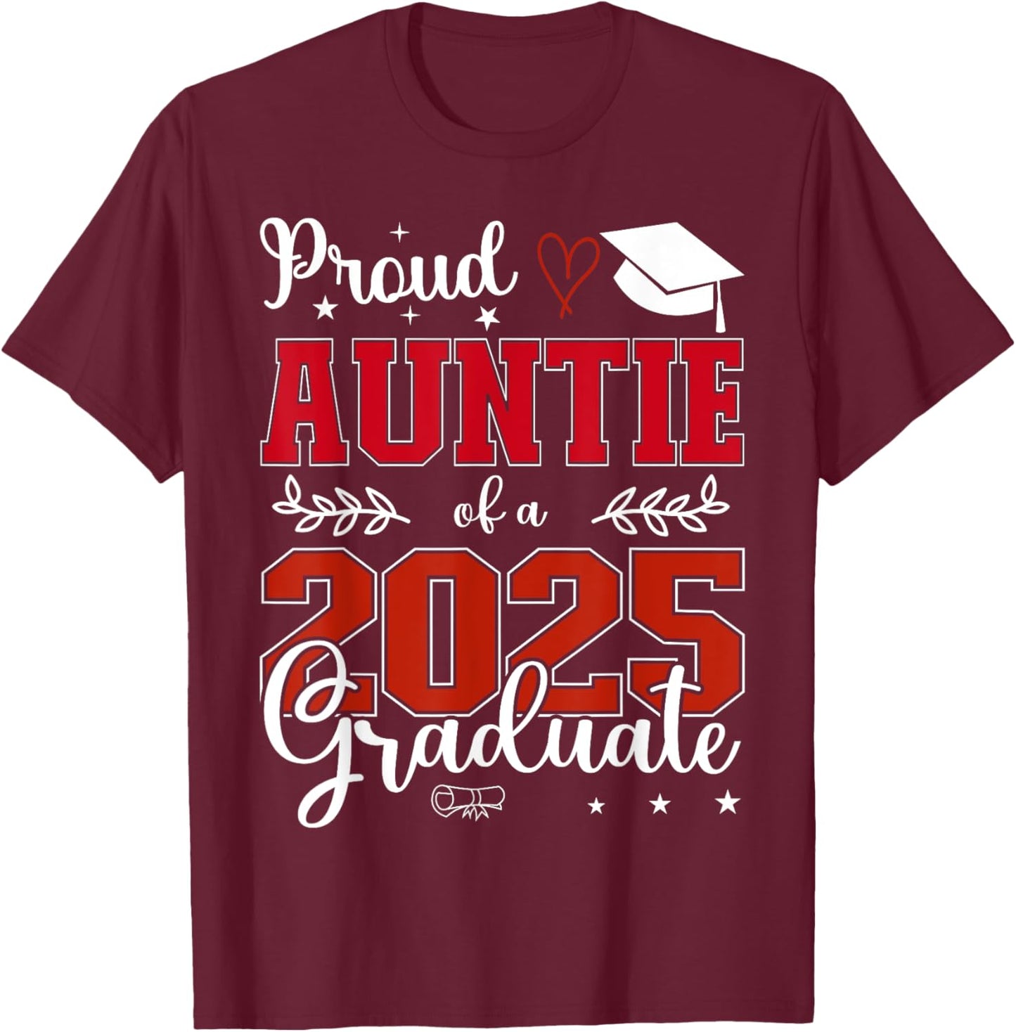 Proud Auntie of a class of 2025 graduate for graduation T-Shirt - T-Shirt | Maroon