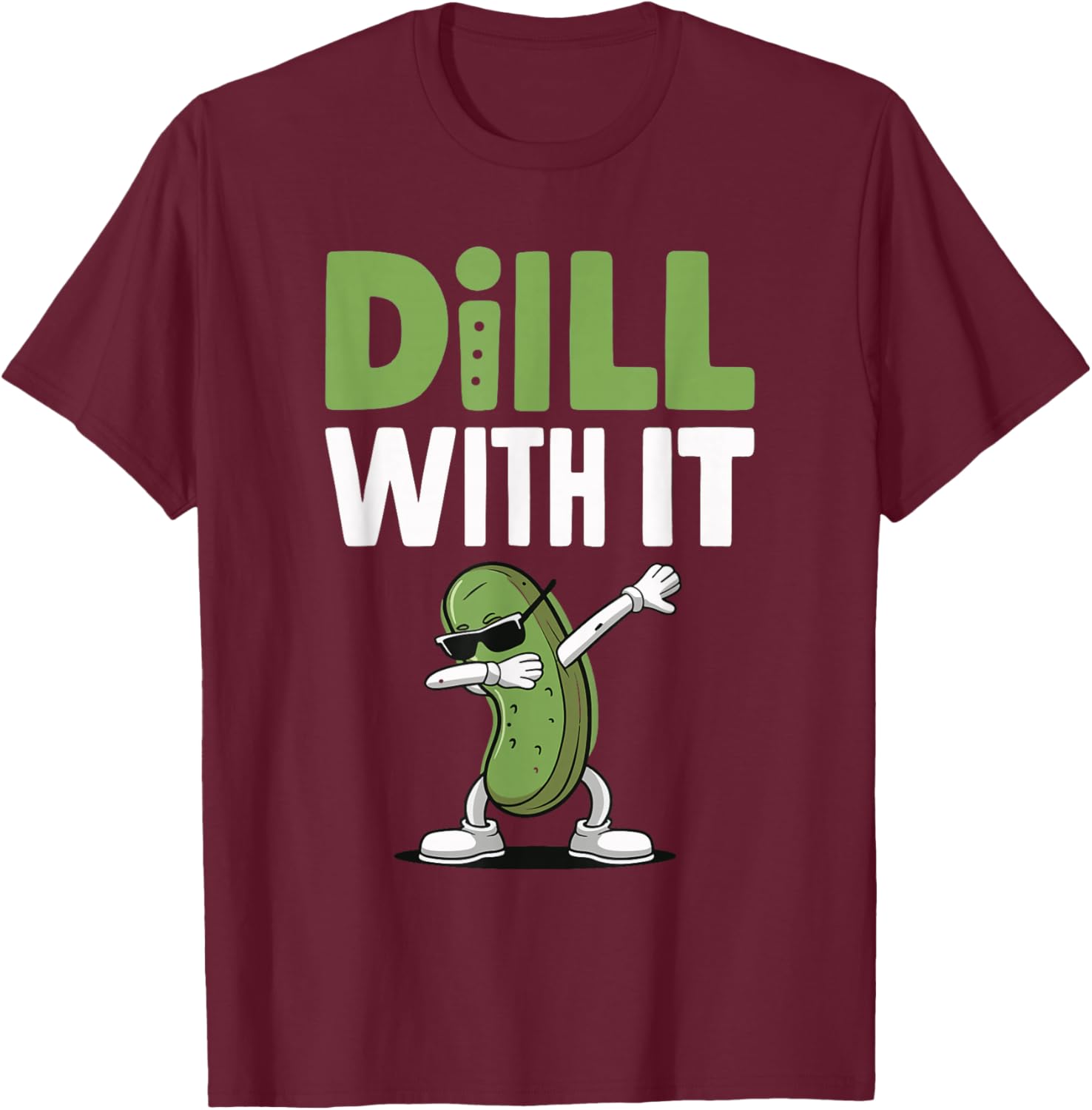 Dill With It T-Shirt - T-Shirt | Maroon