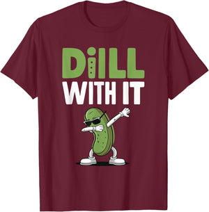 Dill With It T-Shirt - T-Shirt | Maroon